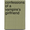 Confessions of a Vampire's Girlfriend by Katie Maxwell