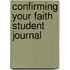 Confirming Your Faith Student Journal