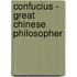Confucius - Great Chinese Philosopher