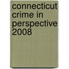 Connecticut Crime In Perspective 2008 door Onbekend