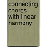 Connecting Chords With Linear Harmony by Bert Ligon
