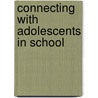 Connecting With Adolescents In School door Deana H. Young