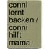 Conni lernt backen / Conni hilft Mama