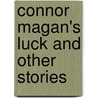 Connor Magan's Luck And Other Stories door Onbekend