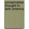 Conservative Thought In Latin America by James D. Henderson