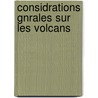Considrations Gnrales Sur Les Volcans door Jean Pierre Louis Girardin