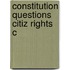 Constitution Questions Citiz Rights C
