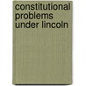 Constitutional Problems Under Lincoln door Thomas R. Randall