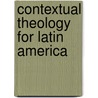 Contextual Theology for Latin America door Sharon Heaney