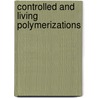 Controlled And Living Polymerizations door Krzysztof Matyjaszewski