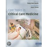 Core Topics In Critical Care Medicine by Fang Gao Smith