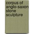 Corpus of Anglo-Saxon Stone Sculpture