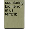 Countering Biol Terror In Us Terr2:lb by Potomac Institute For Policy Studies Counter Biological Terrorism Panel