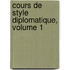 Cours de Style Diplomatique, Volume 1