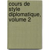 Cours de Style Diplomatique, Volume 2 door August Heinrich Meisel