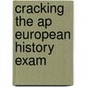Cracking The Ap European History Exam door Kenneth Pearl