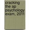 Cracking The Ap Psychology Exam, 2011 door Princeton Review