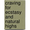 Craving For Ecstasy And Natural Highs door Stanley Sunderwirth