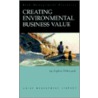 Creating Environmental Business Value by Stephen Poltorzycki