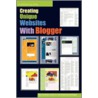 Creating Unique Websites With Blogger by Clarence Galapon