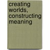 Creating Worlds, Constructing Meaning door Jeff Creswell