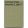 Criminal Trials ..., Volume 2, Part 1 door Society For The