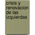 Crisis y Renovacion de Las Izquierdas