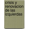 Crisis y Renovacion de Las Izquierdas door Jose Rodriguez