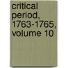 Critical Period, 1763-1765, Volume 10 by Clarence Walworth Alvord