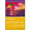 Critical Perspectives On The Internet by Unknown