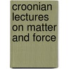 Croonian Lectures On Matter And Force door Henry Bence Jones