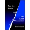 Cry the Loon and the Avian Connection door Robert Manns