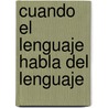 Cuando El Lenguaje Habla del Lenguaje by Paula Mahler