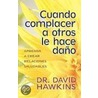 Cuando complacer a otros le hace dano door Dr. Hawkins David