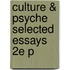 Culture & Psyche Selected Essays 2e P