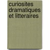 Curiosites Dramatiques Et Litteraires door Hippolyte Lucas