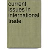 Current Issues In International Trade by Unknown