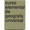 Curso Elemental de Geografa Universal door Antonio Garcia Cubas
