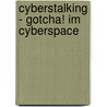 Cyberstalking - Gotcha! Im Cyberspace door Cornelia Belik