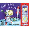 Daddy's Day at Work [With Play Phone] by Greg Gormley