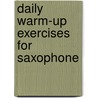 Daily Warm-up Exercises for Saxophone door Onbekend