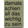 Damals schien all das wichtig zu sein by Gloria Vanderbilt