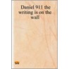 Daniel 911 The Writing Is On The Wall by Jim Dahlgren