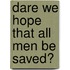 Dare We Hope  That All Men Be Saved?