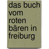 Das Buch vom Roten Bären in Freiburg door Monika Hansen