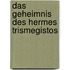 Das Geheimnis des Hermes Trismegistos