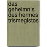 Das Geheimnis des Hermes Trismegistos door Florian Ebeling