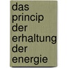 Das Princip Der Erhaltung Der Energie door Max Planck