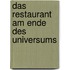Das Restaurant am Ende des Universums
