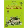 Das große Buch von Frosch und Kröte door Arnold Lobel